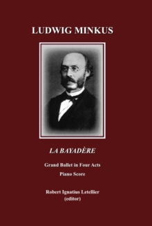 None Ludwig Minkus La Bayadere : Grand Ballet in Four Acts and Seven Scenes by Sergei Khudekov and Marius Petipa Piano Score