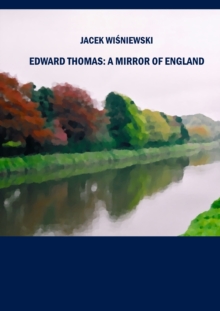 None Edward Thomas : A Mirror of England