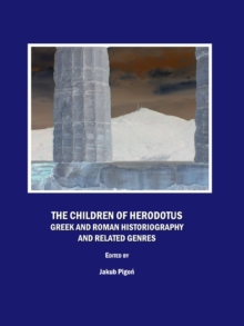 The Children of Herodotus : Greek and Roman Historiography and Related Genres