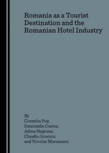 None Romania as a Tourist Destination and the Romanian Hotel Industry