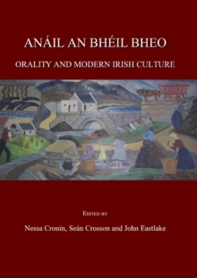 None Anail an Bheil Bheo : Orality and Modern Irish Culture