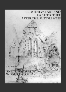 None Medieval Art and Architecture after the Middle Ages