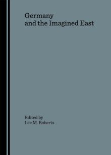 None Germany and the Imagined East