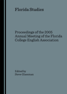 None Florida Studies : Proceedings of the 2005 Annual Meeting of the Florida College English Association