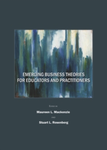 None Emerging Business Theories for Educators and Practitioners