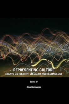 Representing Culture : Essays on Identity, Visuality and Technology