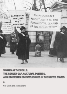 None Women at the Polls : The Gender Gap, Cultural Politics, and Contested Constituencies in the United States