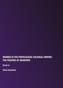 None Women in the Portuguese Colonial Empire : The Theatre of Shadows