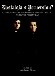 None Nostalgia or Perversion? Gothic Rewriting from the Eighteenth Century until the Present Day