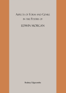 None Aspects of Form and Genre in the Poetry of Edwin Morgan