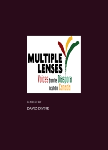 None Multiple Lenses : Voices from the Diaspora located in Canada