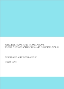 None Introductions and Translations to the Plays of Sophocles and Euripides : Vol. II