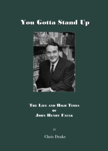 None You Gotta' Stand Up : The Life and High Times of John Henry Faulk