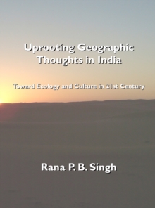 None Uprooting Geographic Thoughts in India : Toward Ecology and Culture in 21st Century