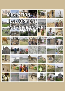 None Migration, Development and Environment : Migration Processes from the Perspective of Environmental Change and Development Approach at the Beginning of the 21st Century