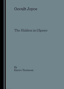 None Occult Joyce : The Hidden in Ulysses