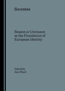 None Socrates : Reason or Unreason as the Foundation of European Identity