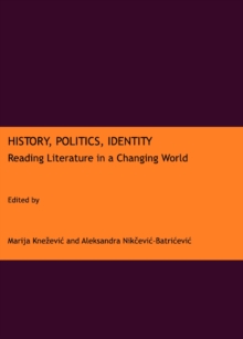 None History, Politics, Identity : Reading Literature in a Changing World