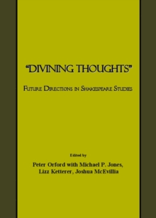 None "Divining Thoughts" : Future Directions in Shakespeare Studies