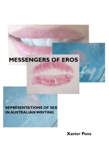 None Messengers of Eros : Representations of Sex in Australian Writing