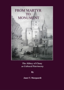 None From Martyr to Monument : The Abbey of Cluny as Cultural Patrimony