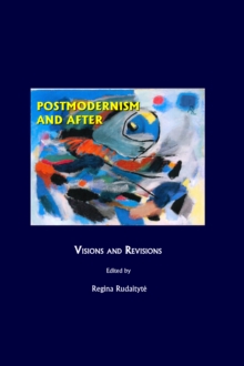 None Postmodernism and After : Visions and Revisions