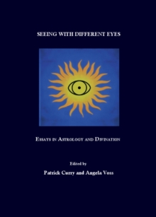 None Seeing with Different Eyes : Essays in Astrology and Divination