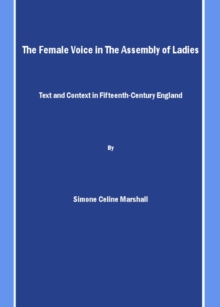 The Female Voice in The Assembly of Ladies : Text and Context in Fifteenth-Century England