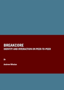 None Breakcore : Identity and Interaction on Peer-to-Peer