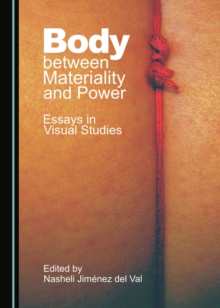 None Body between Materiality and Power : Essays in Visual Studies