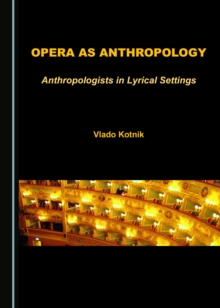 None Opera as Anthropology : Anthropologists in Lyrical Settings