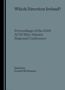 None Which Direction Ireland?  Proceedings of the 2006 ACIS Mid-Atlantic Regional Conference