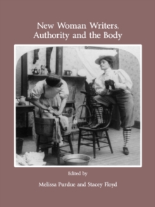 None New Woman Writers, Authority and the Body