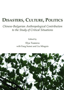 None Disasters, Culture, Politics : Chinese-Bulgarian Anthropological Contribution to the Study of Critical Situations