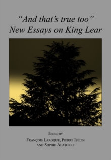 None "And that's true too" : New Essays on King Lear