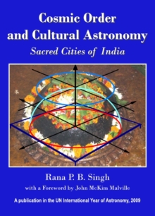 None Cosmic Order and Cultural Astronomy : Sacred Cities of India