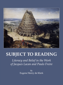 None Subject to Reading : Literacy and Belief in the Work of Jacques Lacan and Paulo Freire