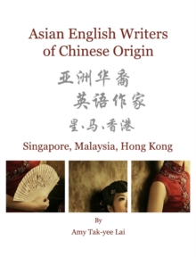 None Asian English Writers of Chinese Origin : Singapore, Malaysia, Hong Kong