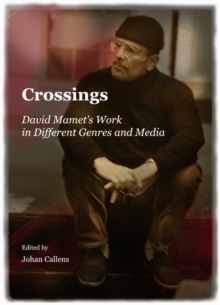 None Crossings : David Mamet's Work in Different Genres and Media