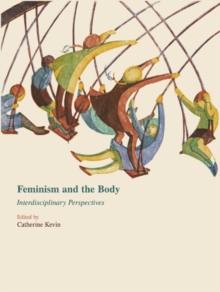 None Feminism and the Body : Interdisciplinary Perspectives