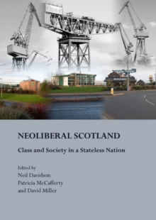 None NeoLiberal Scotland : Class and Society in a Stateless Nation