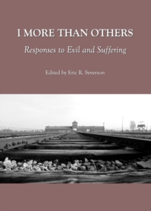 None I More than Others : Responses to Evil and Suffering