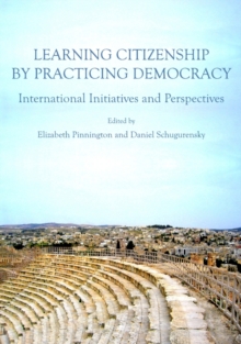 None Learning Citizenship by Practicing Democracy : International Initiatives and Perspectives