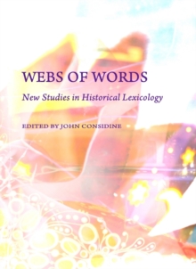 None Webs of Words : New Studies in Historical Lexicology