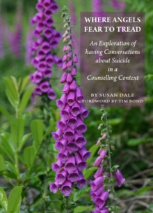 None Where Angels Fear to Tread : An Exploration of having Conversations about Suicide in a Counselling Context