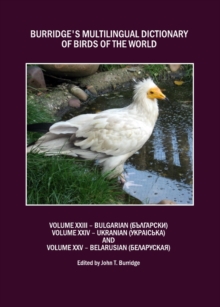 None Burridge's Multilingual Dictionary of Birds of the World : Volumes XXIII Bulgarian (  NS      N N     ), Volume XXIV Ukranian (    N   iN N     ) and Volume XXV Belarusian (        N N N     N )