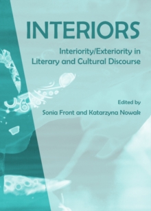 None Interiors : Interiority/Exteriority in Literary and Cultural Discourse