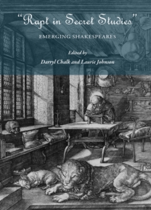 None "Rapt in Secret Studies" : Emerging Shakespeares