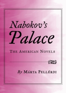 None Nabokov's Palace : The American Novels