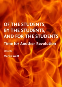 None Of the Students, By the Students, and For the Students : Time for Another Revolution